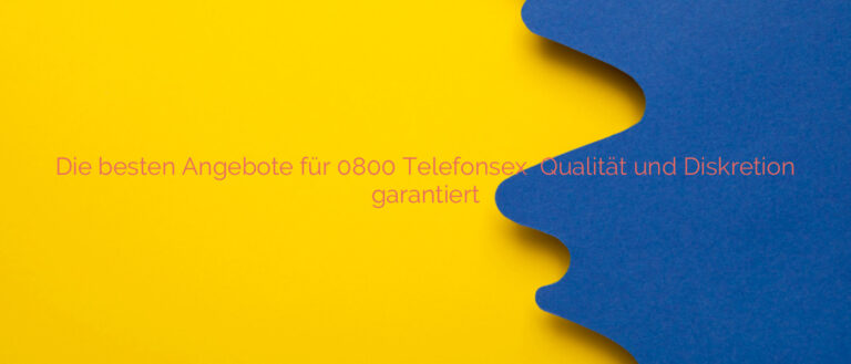 Die besten Angebote für 0800 Telefonsex ⭐️ Qualität und Diskretion garantiert